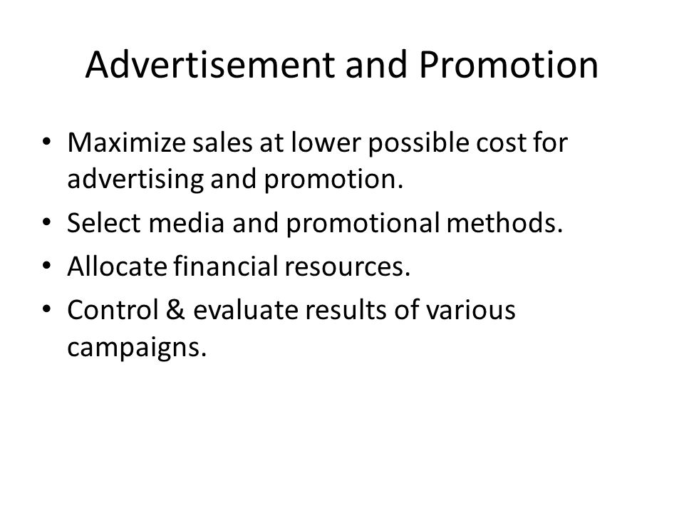 Advertisement and Promotion Maximize sales at lower possible cost for advertising and promotion.