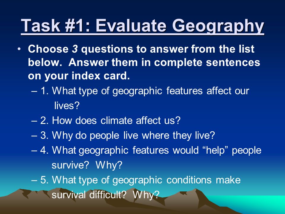Task #1: Evaluate Geography Choose 3 questions to answer from the list below.