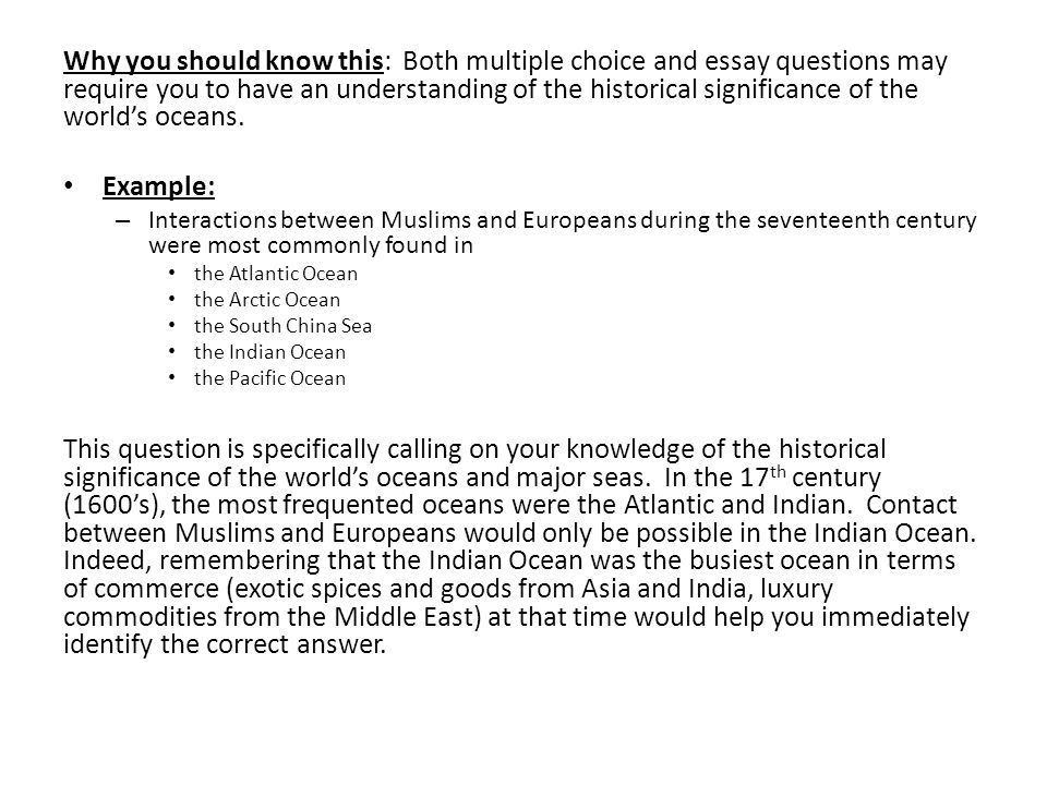 Why you should know this: Both multiple choice and essay questions may require you to have an understanding of the historical significance of the world’s oceans.