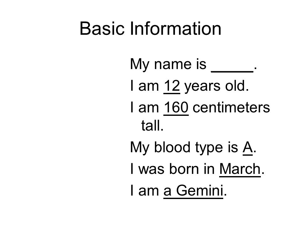 Basic Information My name is _____. I am 12 years old.