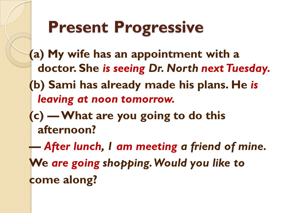 Present Progressive (a) My wife has an appointment with a doctor.