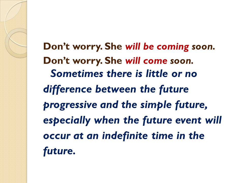 Don’t worry. She will be coming soon. Don’t worry.
