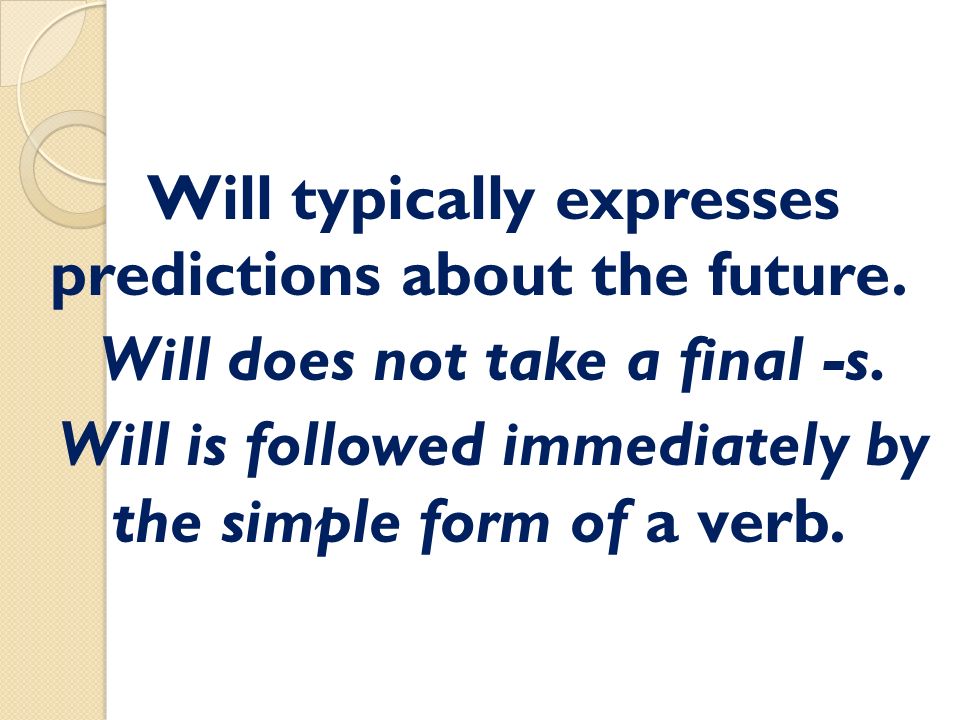 Will typically expresses predictions about the future.