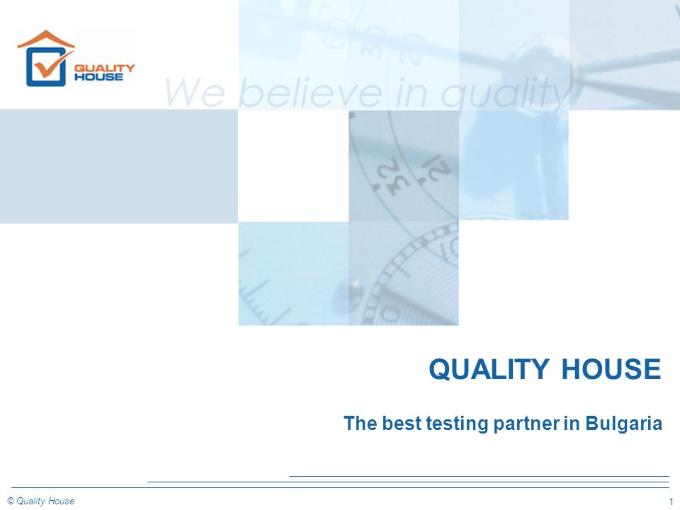 1 © Quality House QUALITY HOUSE The best testing partner in Bulgaria