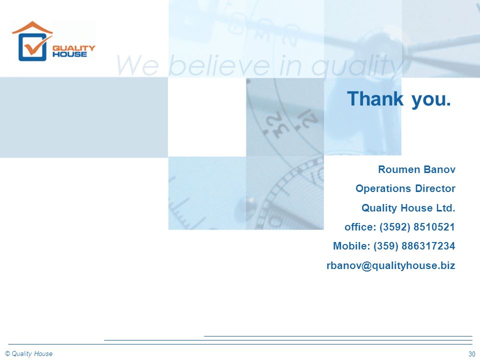 30 © Quality House Thank you. Roumen Banov Operations Director Quality House Ltd.