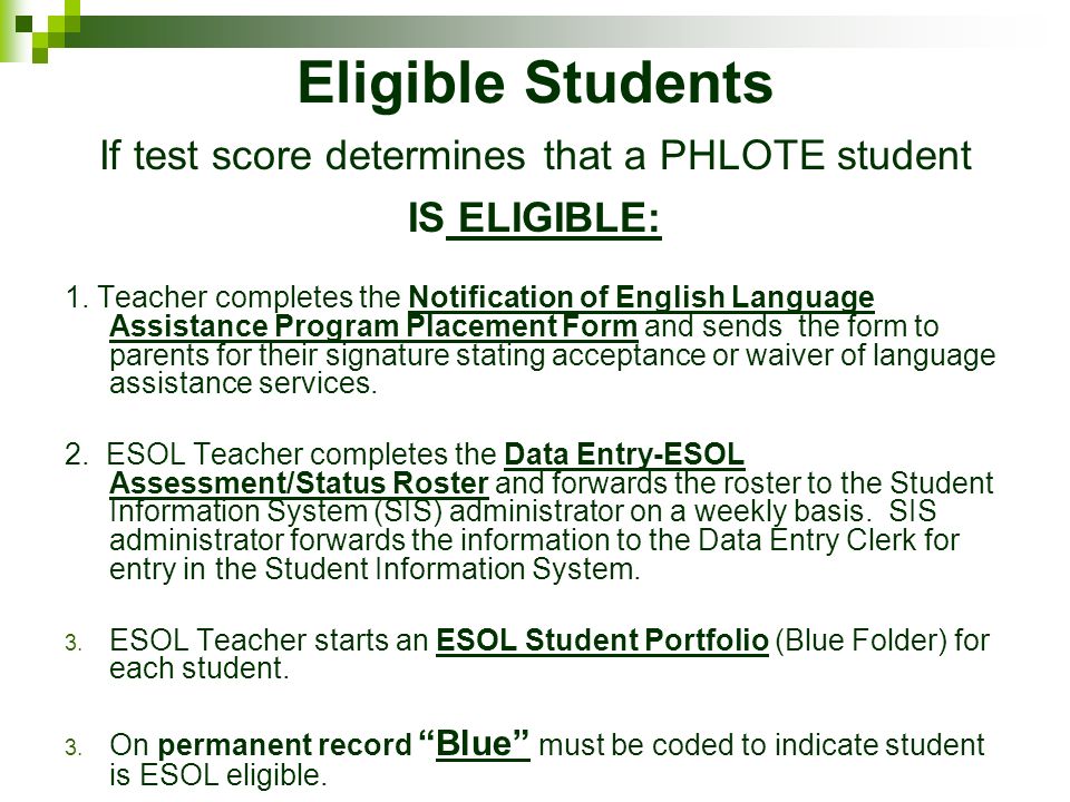 Eligible Students If test score determines that a PHLOTE student IS ELIGIBLE: 1.
