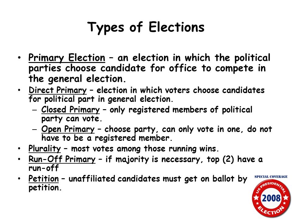 Primary Election – an election in which the political parties choose candidate for office to compete in the general election.