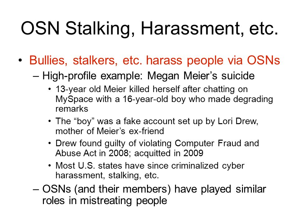 OSN Stalking, Harassment, etc. Bullies, stalkers, etc.