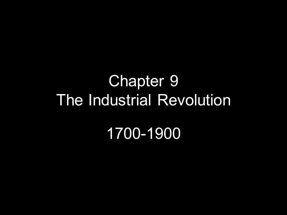 Chapter 9 The Industrial Revolution