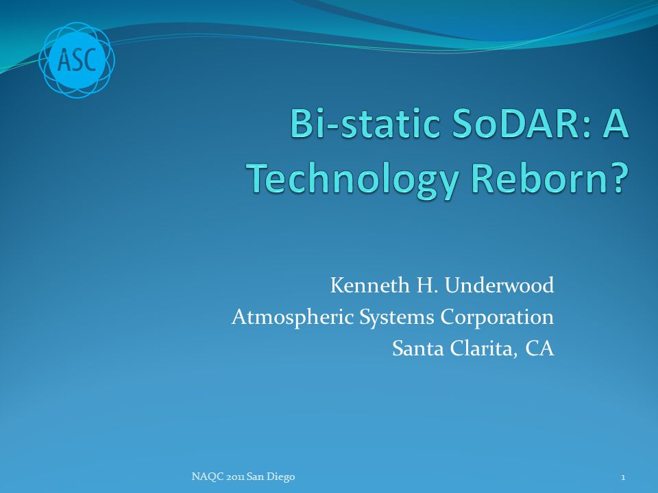 Kenneth H. Underwood Atmospheric Systems Corporation Santa Clarita, CA NAQC 2011 San Diego1