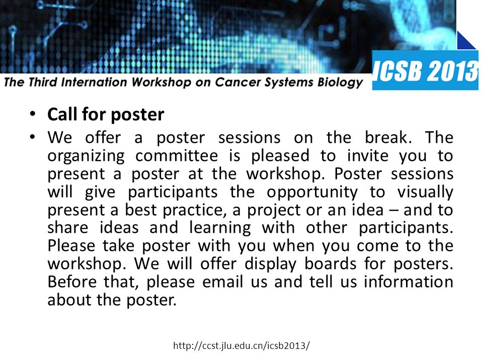 Call for poster We offer a poster sessions on the break.