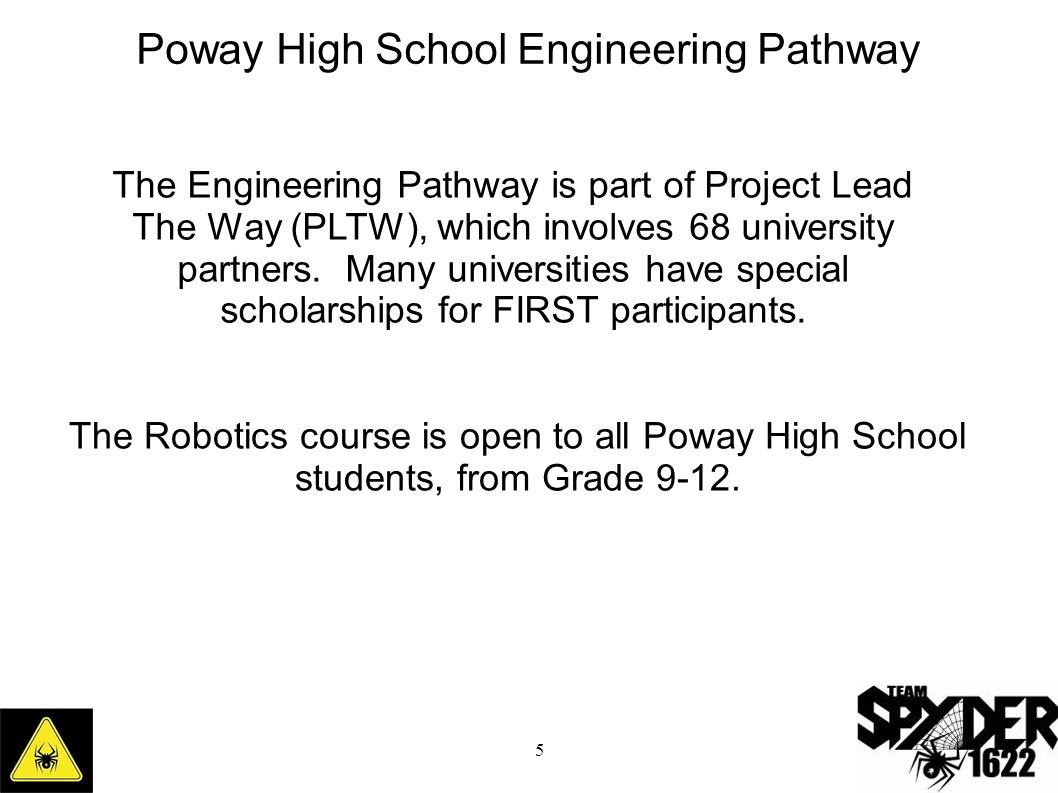 Poway High School Engineering Pathway The Robotics course is open to all Poway High School students, from Grade 9-12.