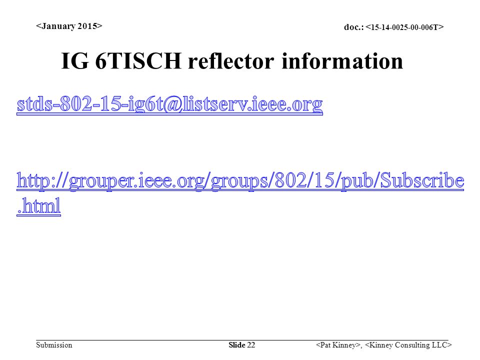 doc.: Submission, Slide 22 IG 6TISCH reflector information
