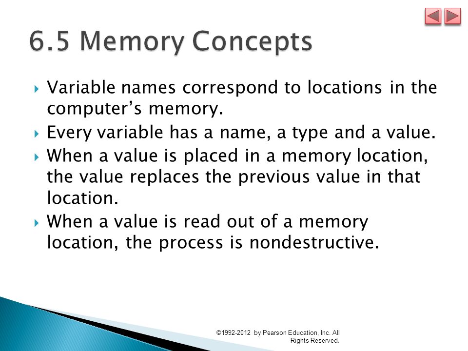  Variable names correspond to locations in the computer’s memory.