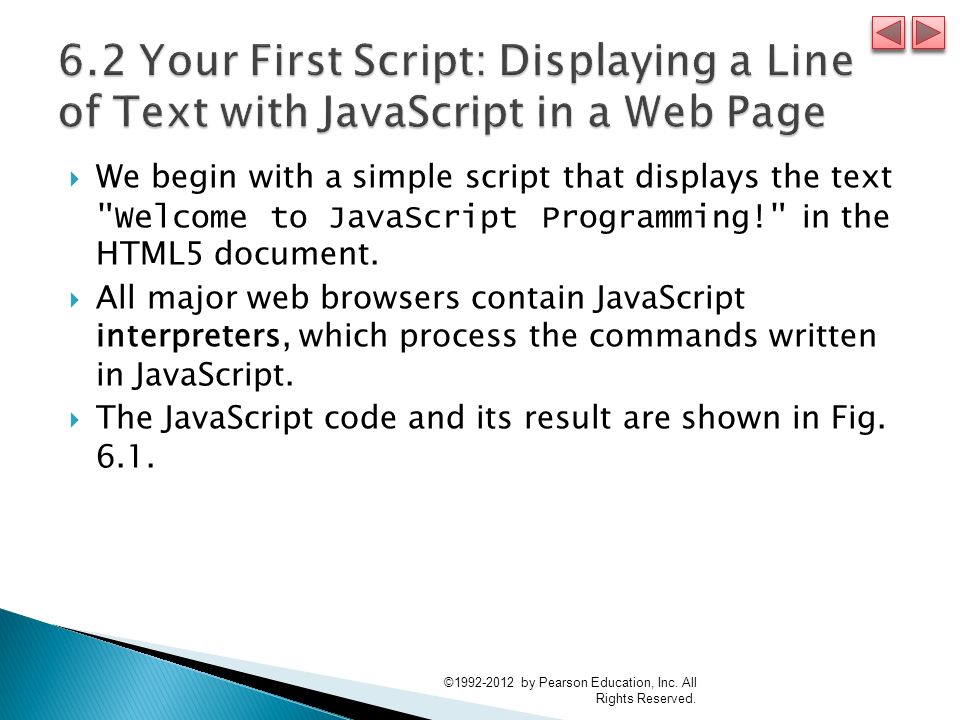  We begin with a simple script that displays the text Welcome to JavaScript Programming! in the HTML5 document.