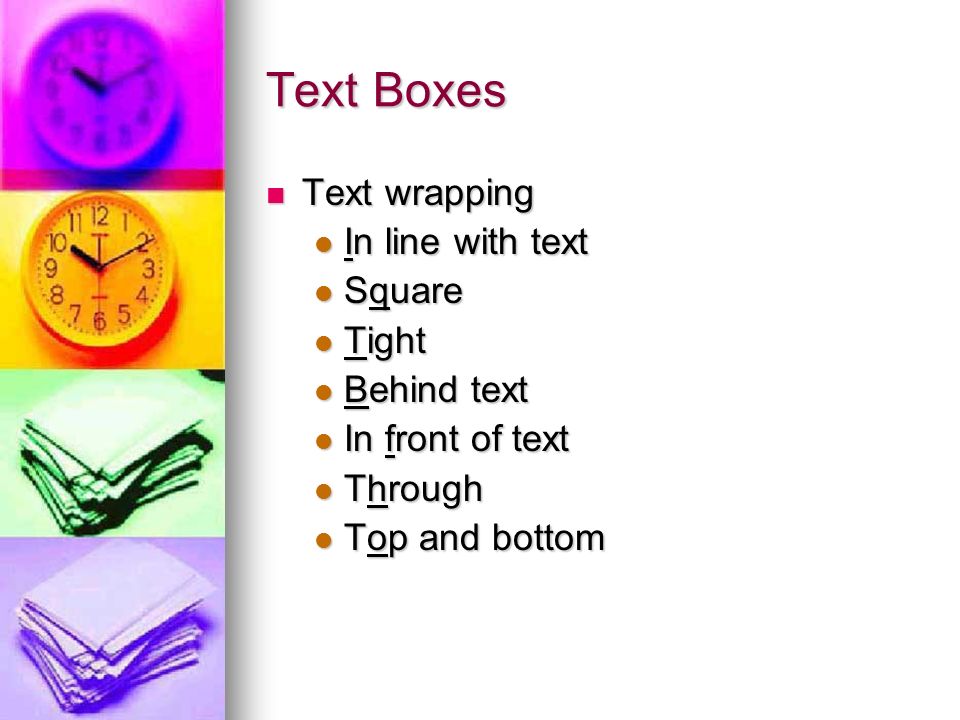Text Boxes Text wrapping Text wrapping In line with text In line with text Square Square Tight Tight Behind text Behind text In front of text In front of text Through Through Top and bottom Top and bottom