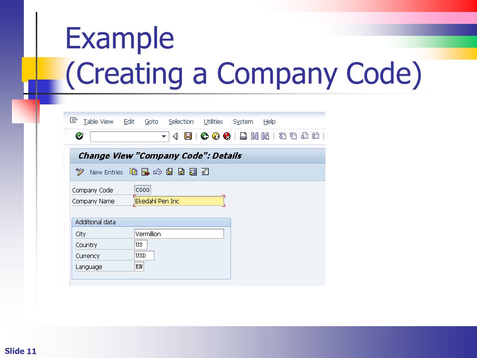 Slide 11 Example (Creating a Company Code)