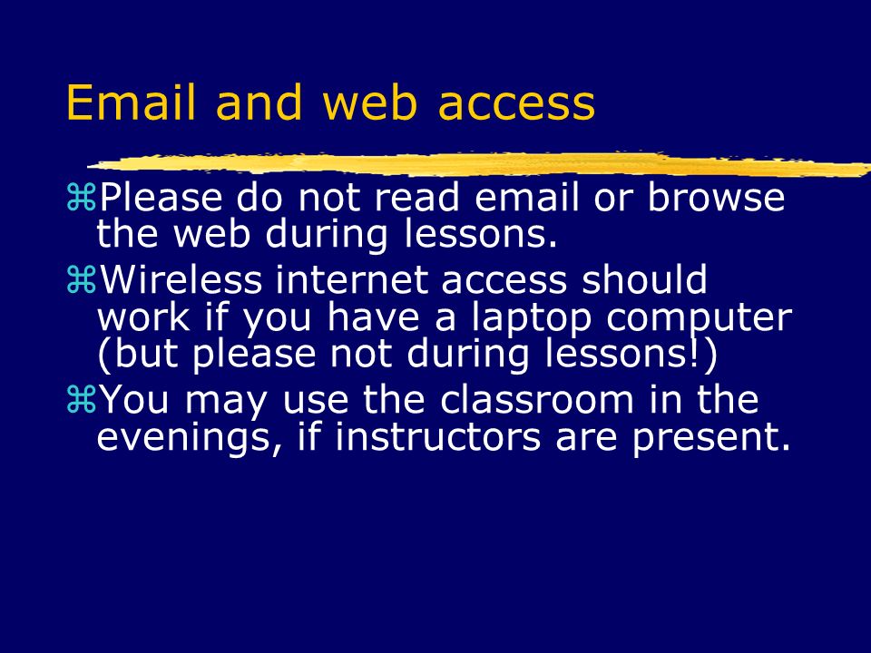 and web access  Please do not read  or browse the web during lessons.
