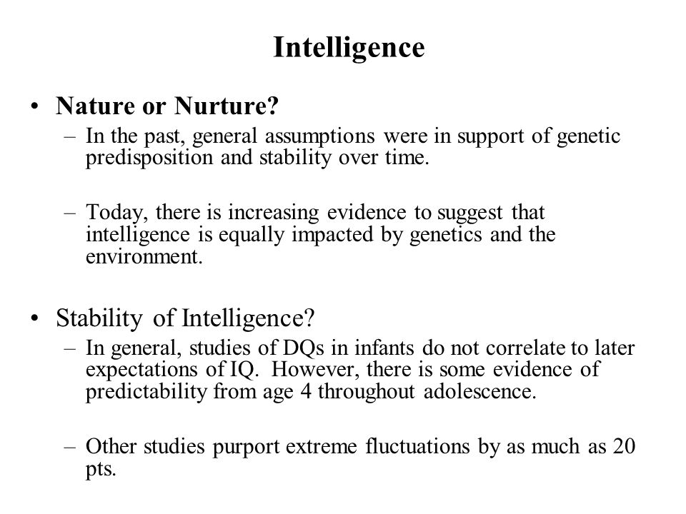 Intelligence Nature or Nurture.