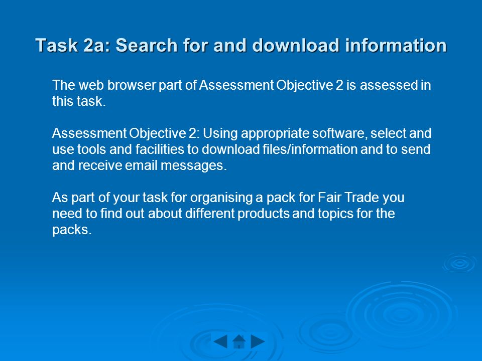 Task 2a: Search for and download information The web browser part of Assessment Objective 2 is assessed in this task.