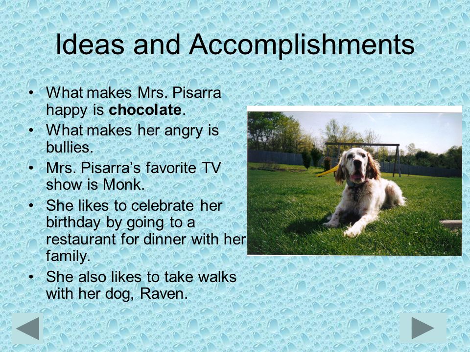 Ideas and Accomplishments What makes Mrs. Pisarra happy is chocolate.