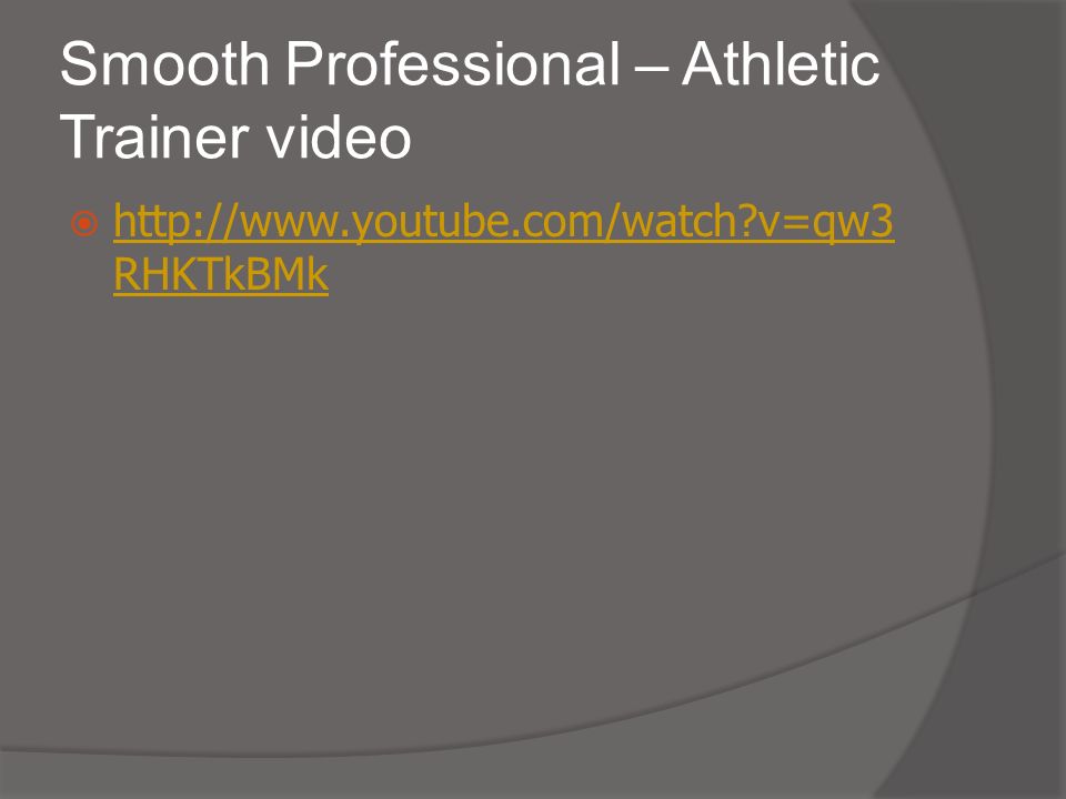 Smooth Professional – Athletic Trainer video    v=qw3 RHKTkBMk   v=qw3 RHKTkBMk