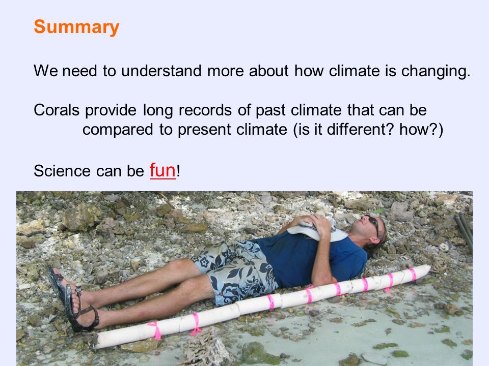 Summary We need to understand more about how climate is changing.
