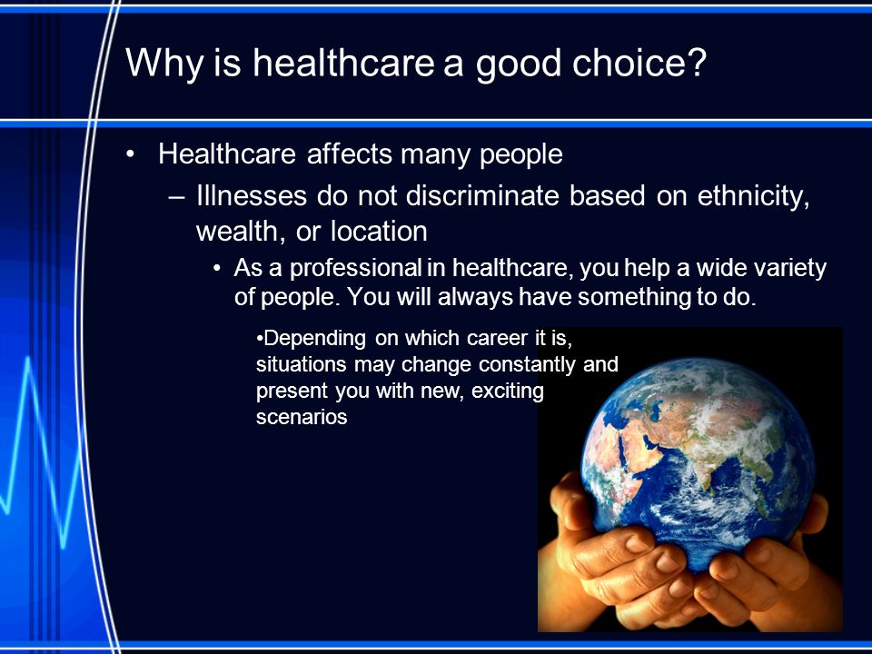 Why is healthcare a good choice.