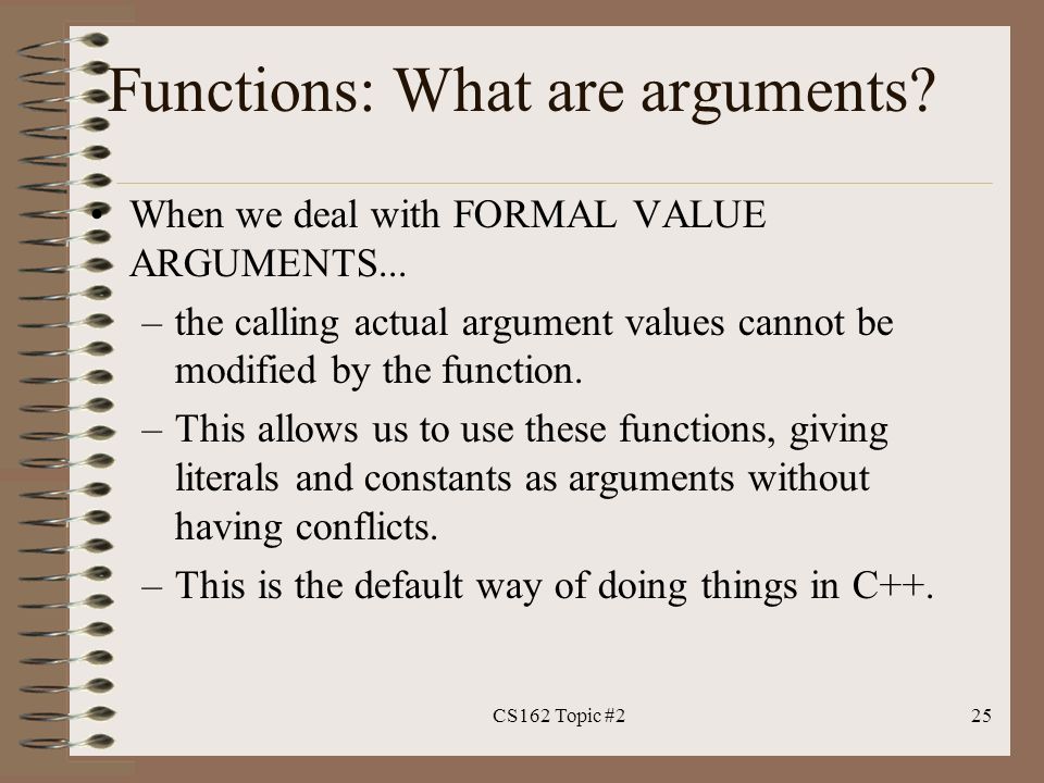 Functions: What are arguments. When we deal with FORMAL VALUE ARGUMENTS...