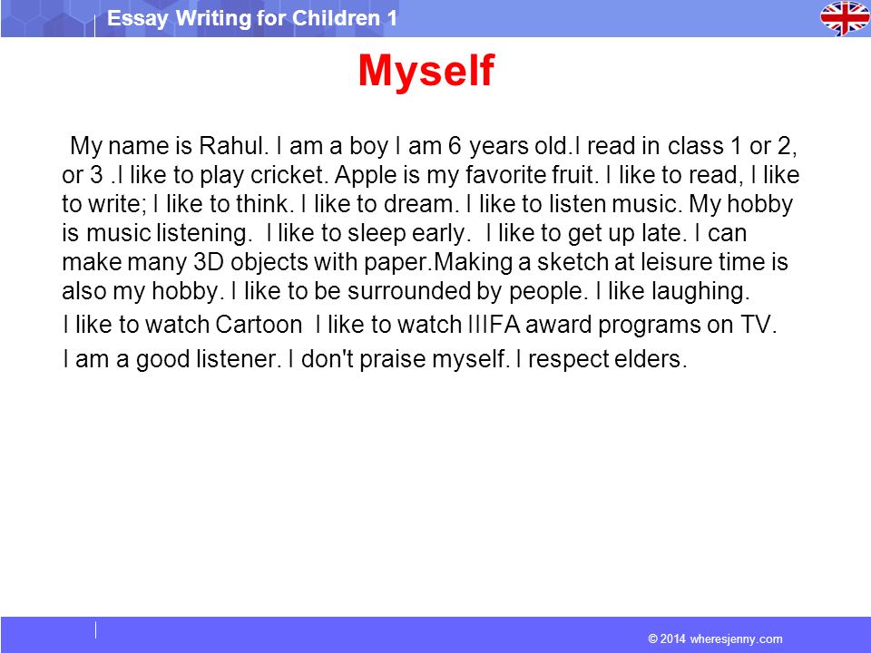 © 2014 wheresjenny.com Essay Writing for Children 1 Myself My name is Rahul...