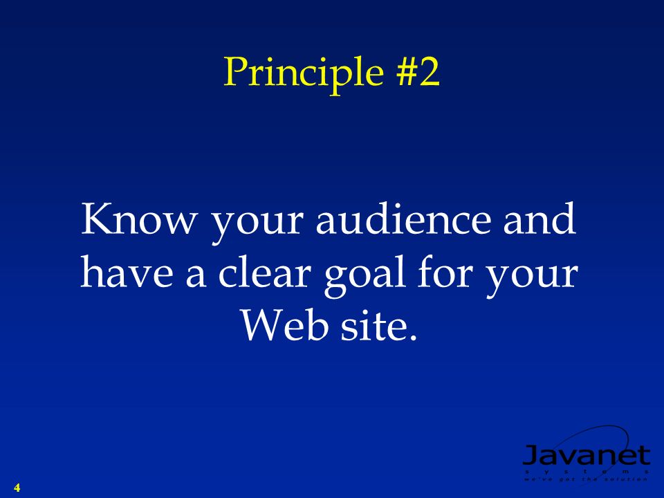 4 Principle #2 Know your audience and have a clear goal for your Web site.