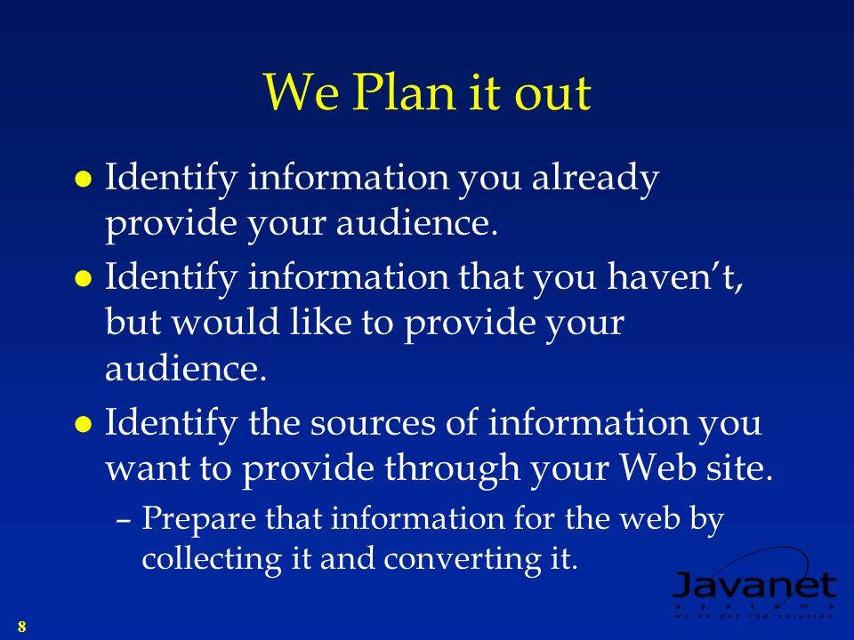 8 We Plan it out l Identify information you already provide your audience.