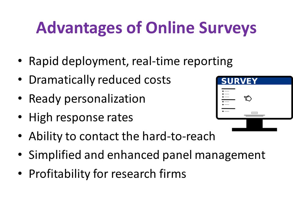 5 Survey Research Nature Of Surveys Surveys Require Asking People - 18 advantages of online surveys rapid deployment real time reporting dramatically reduced costs ready personalization high response rates ability to