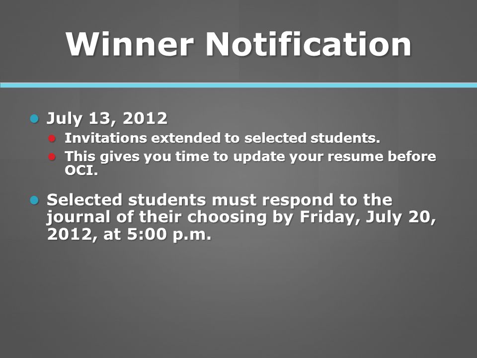 Winner Notification July 13, 2012 July 13, 2012 Invitations extended to selected students.