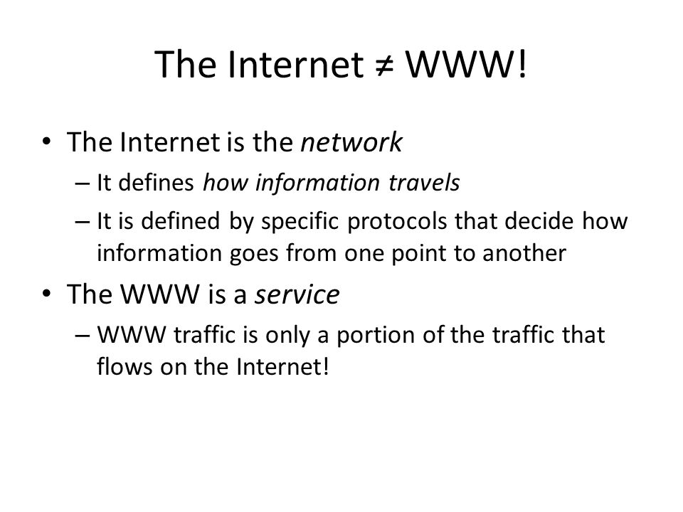 The Internet ≠ WWW.