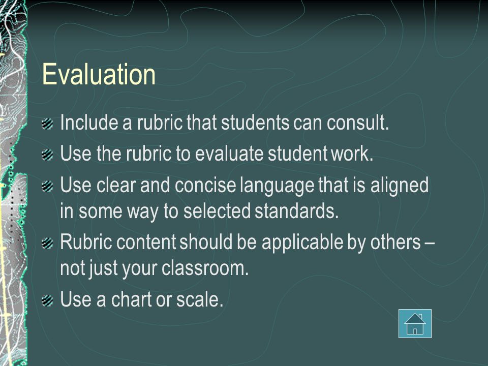 Evaluation Include a rubric that students can consult.
