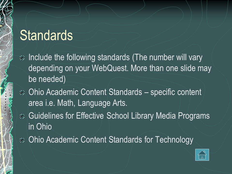 Standards Include the following standards (The number will vary depending on your WebQuest.