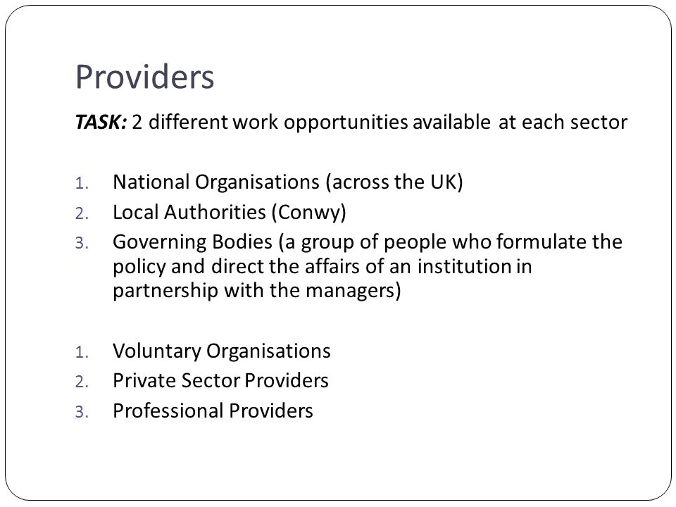 Providers TASK: 2 different work opportunities available at each sector 1.