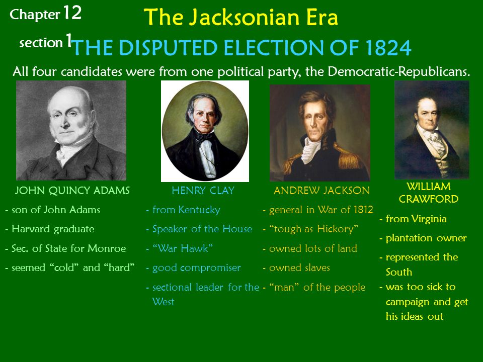 The Jacksonian Era All four candidates were from one political party, the Democratic-Republicans.