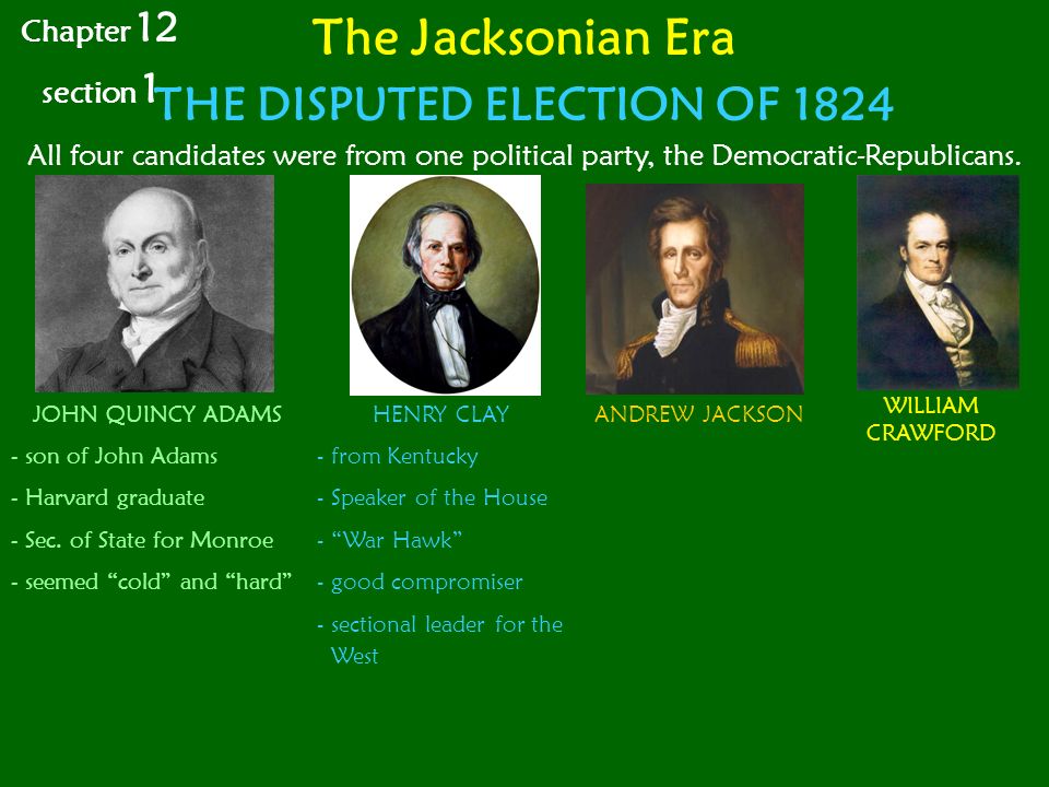 The Jacksonian Era All four candidates were from one political party, the Democratic-Republicans.