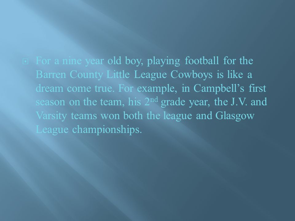  For a nine year old boy, playing football for the Barren County Little League Cowboys is like a dream come true.