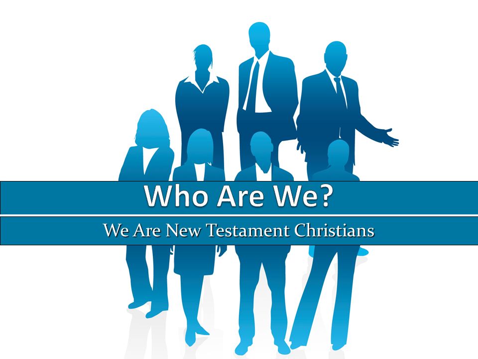 We Are New Testament Christians