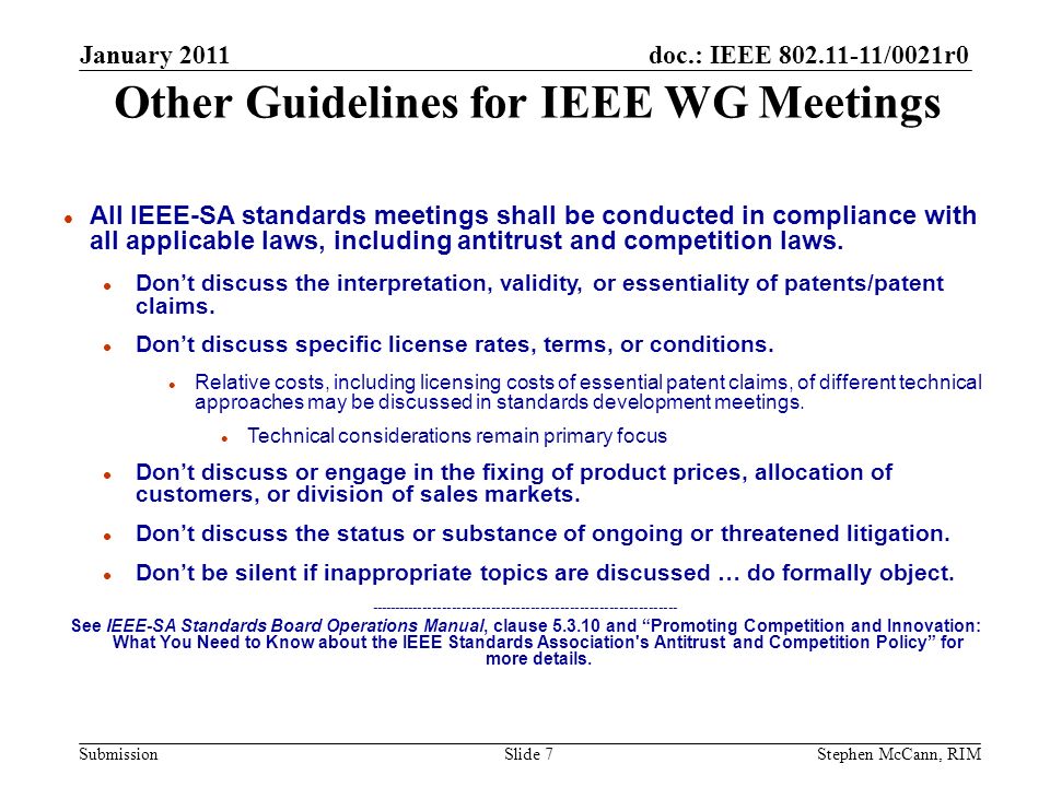 doc.: IEEE /0021r0 Submission Other Guidelines for IEEE WG Meetings l All IEEE-SA standards meetings shall be conducted in compliance with all applicable laws, including antitrust and competition laws.