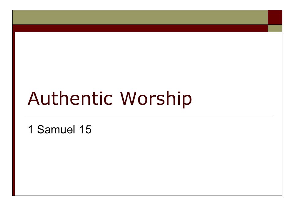 Authentic Worship 1 Samuel 15