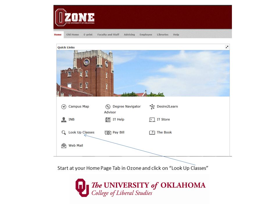 Start at your Home Page Tab in Ozone and click on Look Up Classes