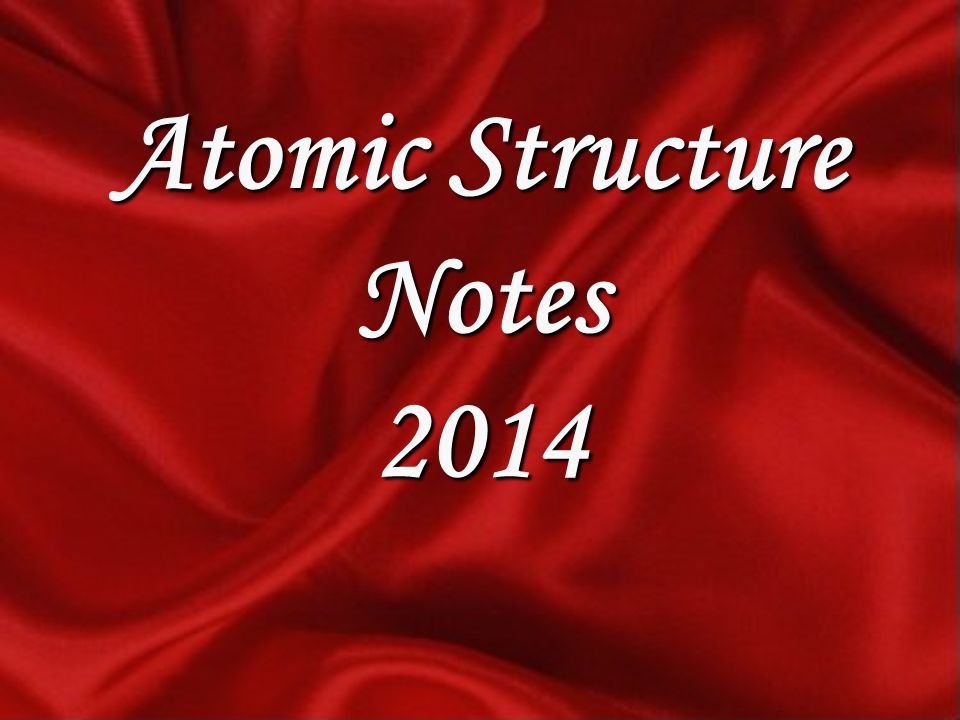Atomic Structure Notes 2014