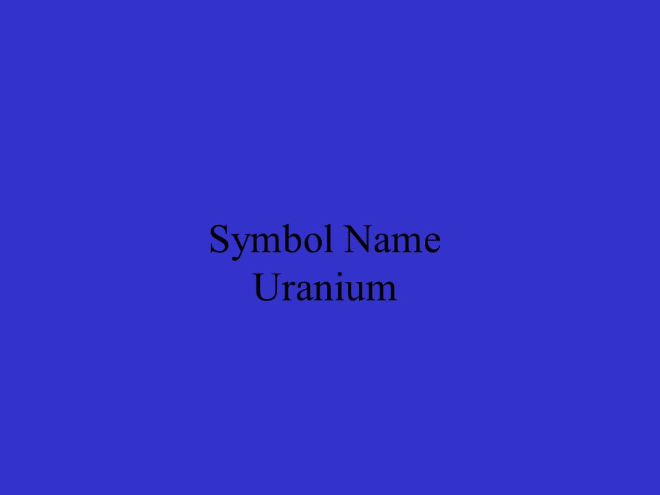 Symbol Name Uranium
