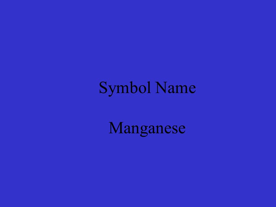 Symbol Name Manganese