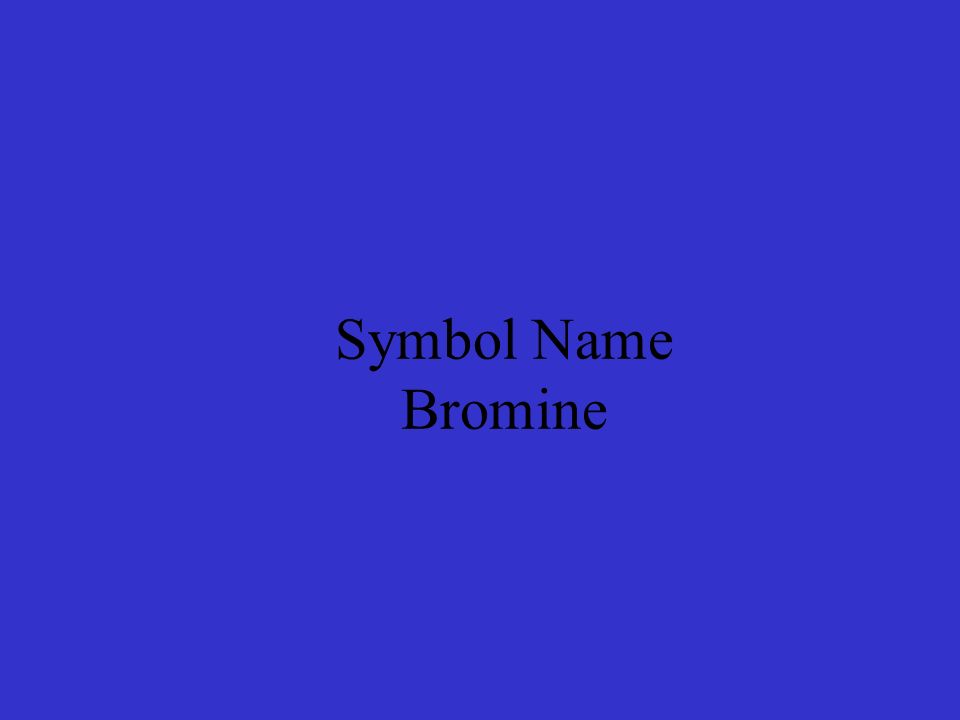 Symbol Name Bromine
