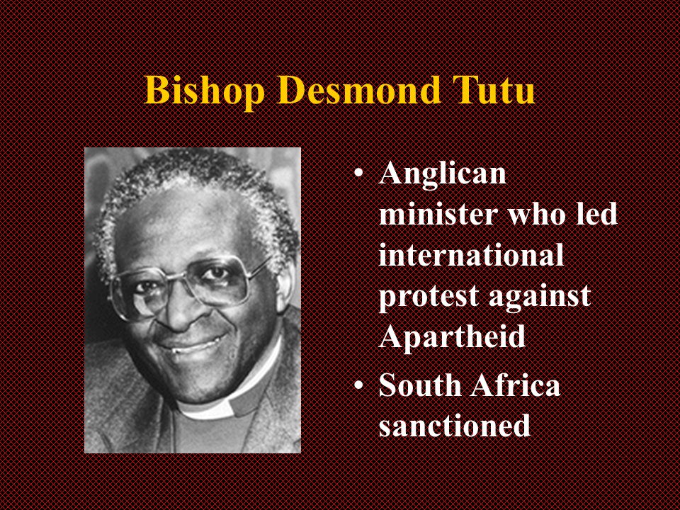 Bishop Desmond Tutu Anglican minister who led international protest against Apartheid South Africa sanctioned